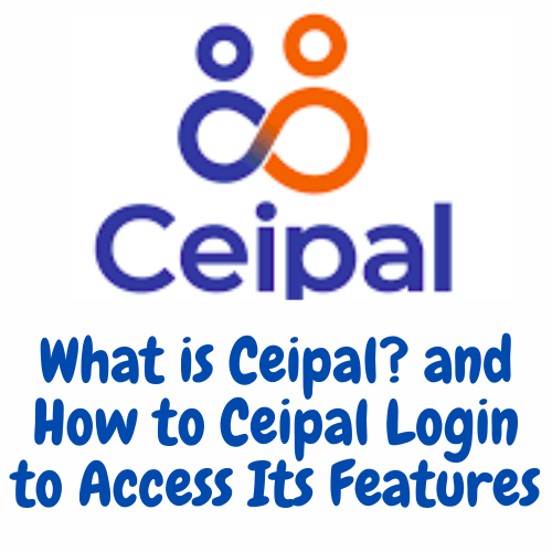 What is Ceipal? and How to Ceipal Login to Access Its Features