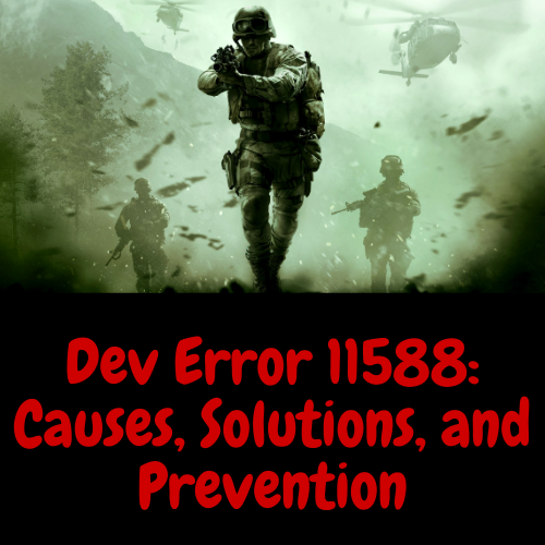 Dev Error 11588: Causes, Solutions, and Prevention