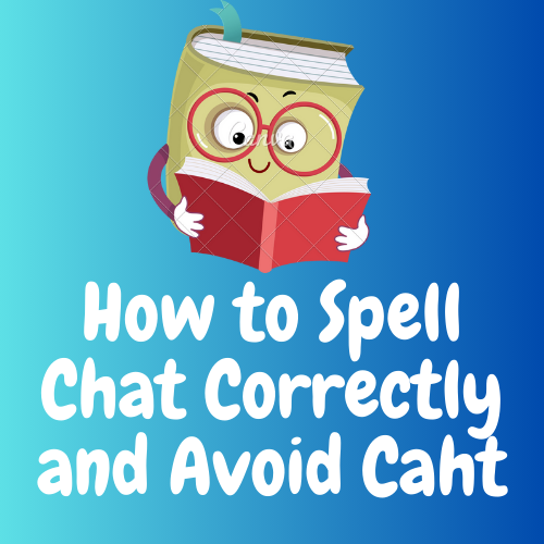 How to Spell Chat Correctly and Avoid Caht