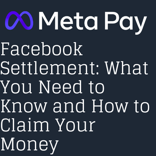 Facebook Settlement: What You Need to Know and How to Claim Your Money