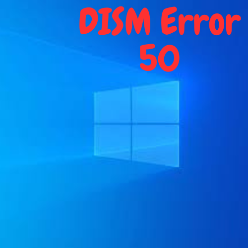 How to Fix DISM Error 50 and Ensure a Smooth System Performance