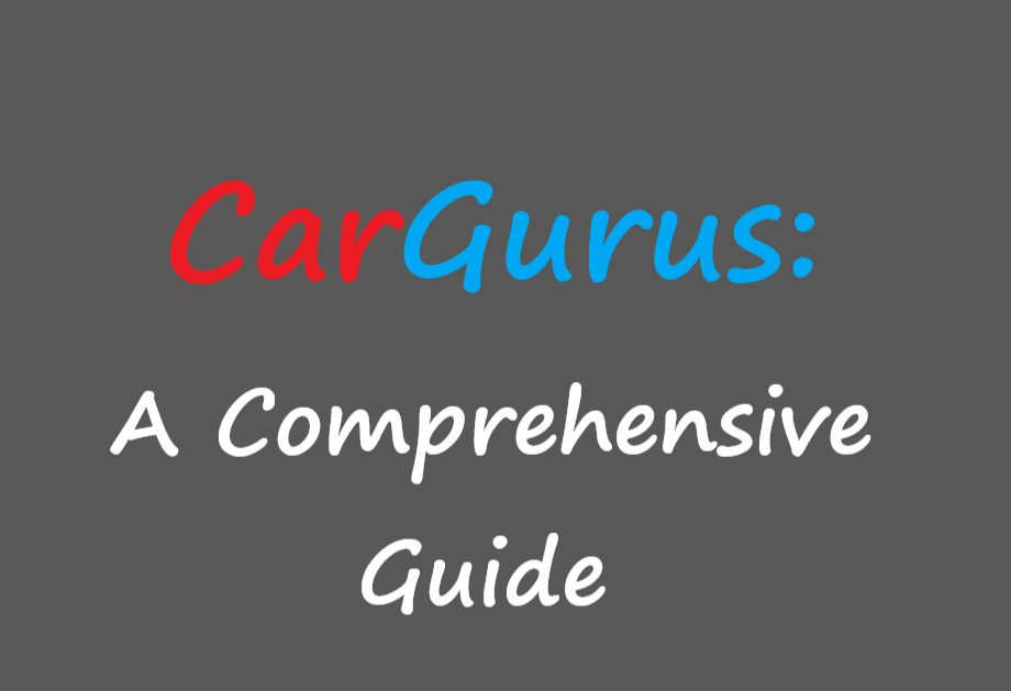 CarGurus: A Comprehensive Guide