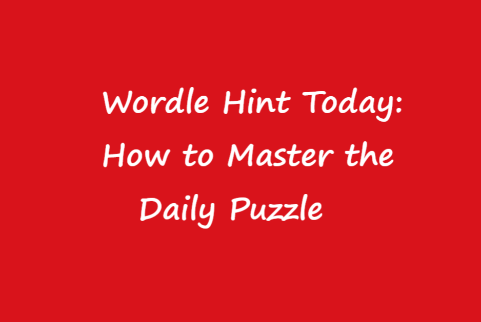 Wordle Hint Today: How to Master the Daily Puzzle